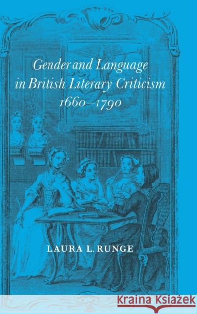 Gender and Language in British Literary Criticism, 1660–1790 Laura L. Runge (University of South Florida) 9780521570091 Cambridge University Press - książka