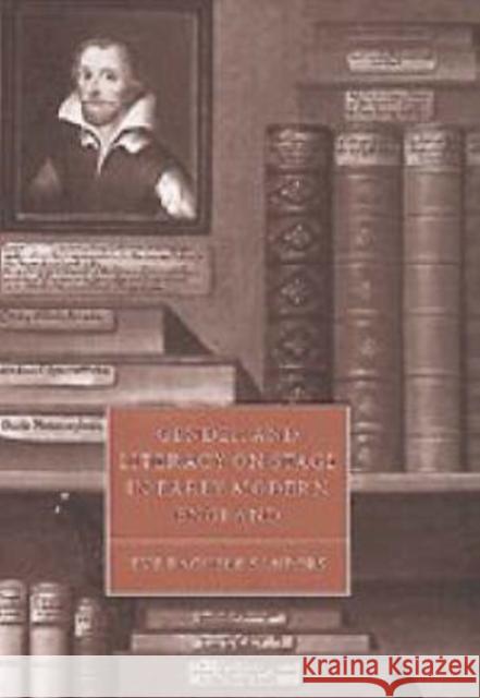 Gender and Literacy on Stage in Early Modern England Eve Rachele Sanders Stephen Orgel Anne Barton 9780521582346 Cambridge University Press - książka