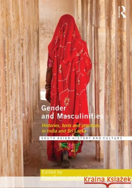 Gender and Masculinities: Histories, Texts and Practices in India and Sri Lanka Doron, Assa 9780415725545 Routledge - książka