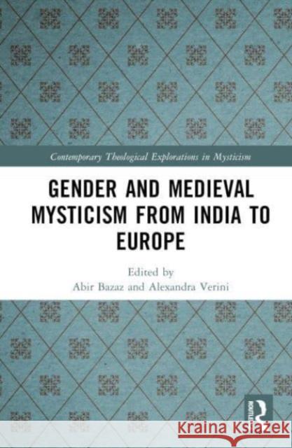 Gender and Medieval Mysticism from India to Europe Alexandra Verini Abir Bazaz 9781032358499 Taylor & Francis Ltd - książka