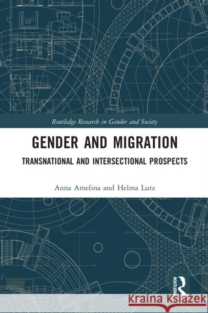 Gender and Migration: Transnational and Intersectional Prospects Anna Amelina Helma Lutz 9780367583378 Routledge - książka