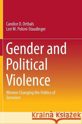 Gender and Political Violence: Women Changing the Politics of Terrorism Ortbals, Candice D. 9783030088231 Springer - książka