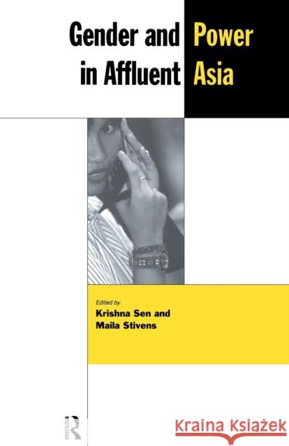 Gender and Power in Affluent Asia Krishna Sen Kirshna Sen Maila Stivens 9780415164726 Routledge - książka