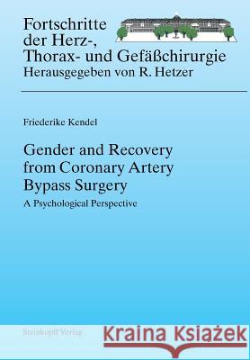 Gender and Recovery from Coronary Artery Bypass Surgery: A Psychological Perspective Kendel, Friederike 9783798518551 Steinkopff-Verlag Darmstadt - książka