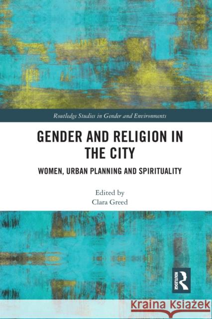 Gender and Religion in the City: Women, Urban Planning and Spirituality Clara Greed 9781032085340 Routledge - książka