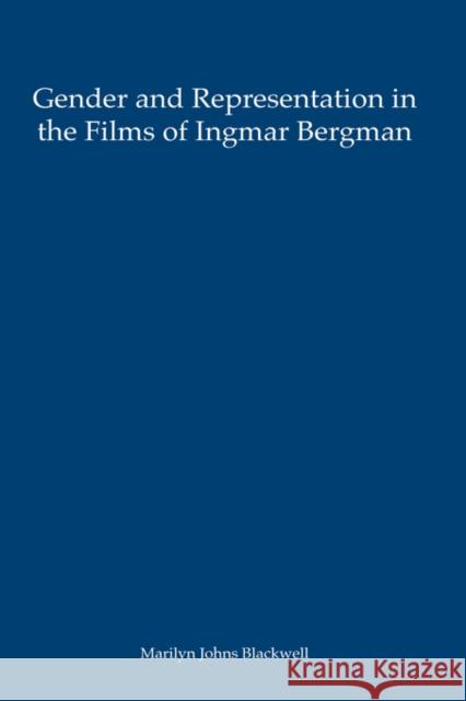 Gender and Representation in the Films of Ingmar Bergman Marilyn Johns Blackwell 9781571130945 Camden House (NY) - książka