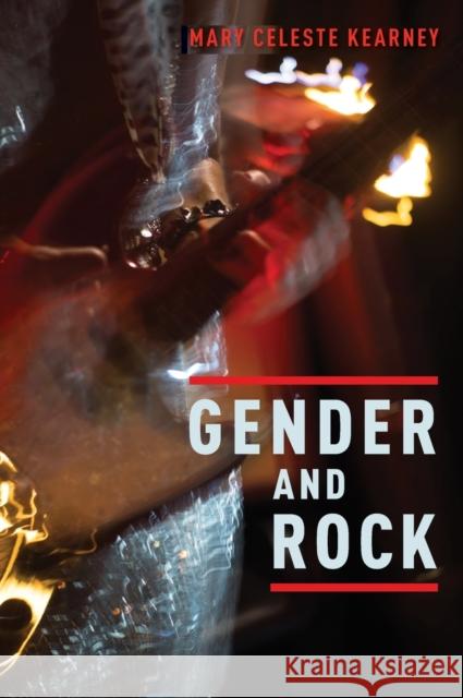 Gender and Rock Mary Celeste Kearney 9780190688660 Oxford University Press, USA - książka