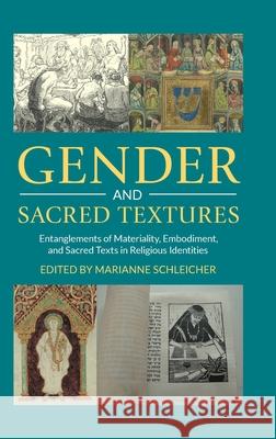 Gender and Sacred Textures: Entanglements of Materiality, Embodiment, and Sacred Texts in Religious Identities Marianne Schleicher 9781800505513 Equinox Publishing - książka