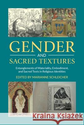 Gender and Sacred Textures: Entanglements of Materiality, Embodiment, and Sacred Texts in Religious Identities Marianne Schleicher 9781800505520 Equinox Publishing - książka