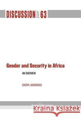 Gender and Security in Africa: An Overview Hendricks, Cheryl 9789171067005 Nordic Africa Institute - książka