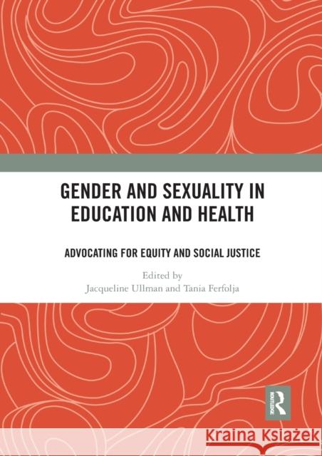 Gender and Sexuality in Education and Health: Advocating for Equity and Social Justice Jacqueline Ullman Tania Ferfolja 9780367589844 Routledge - książka