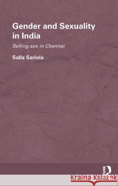 Gender and Sexuality in India: Selling Sex in Chennai Sariola, Salla 9780415533560 Routledge - książka