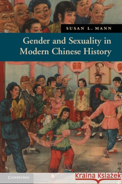 Gender and Sexuality in Modern Chinese History Susan L Mann 9780521683708  - książka