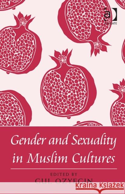 Gender and Sexuality in Muslim Cultures Gul Ozyegin   9781472414526 Ashgate Publishing Limited - książka