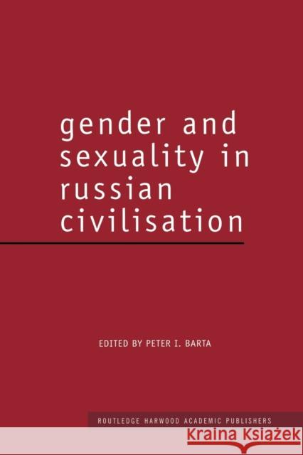 Gender and Sexuality in Russian Civilisation Peter I. Barta 9780415753715 Routledge - książka