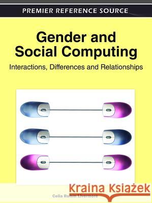 Gender and Social Computing: Interactions, Differences and Relationships Romm Livermore, Celia 9781609607593 Information Science Publishing - książka