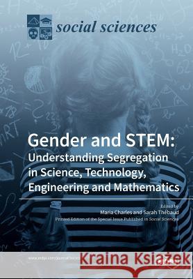 Gender and STEM: Understanding Segregation in Science, Technology, Engineering and Mathematics Charles, Maria 9783038971474 Mdpi AG - książka