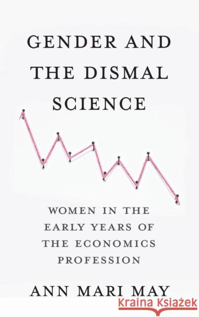 Gender and the Dismal Science: Women in the Early Years of the Economics Profession  9780231192903 Columbia University Press - książka