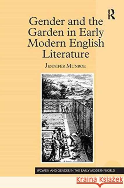 Gender and the Garden in Early Modern English Literature Jennifer Munroe   9781138273818 Routledge - książka