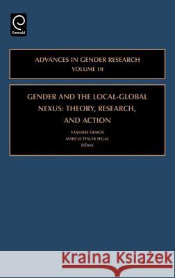 Gender and the Local-Global Nexus: Theory, Research, and Action Vasilikie Demos, Marcia Texler Segal 9780762313129 Emerald Publishing Limited - książka