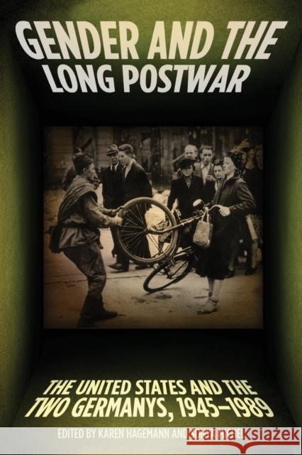 Gender and the Long Postwar: The United States and the Two Germanys, 1945-1989 Hagemann, Karen 9781421414133 Woodrow Wilson Center Press - książka