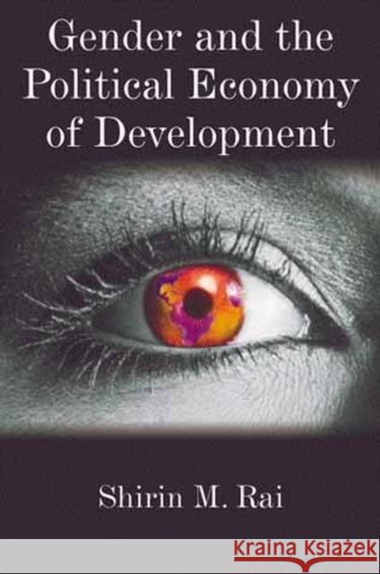 Gender and the Political Economy of Development: From Nationalism to Globalization Rai, Shirin M. 9780745614908 Polity Press - książka