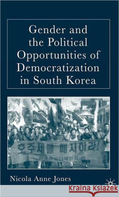 Gender and the Political Opportunities of Democratization in South Korea Nicola Anne Jones 9781403972491 Palgrave MacMillan - książka