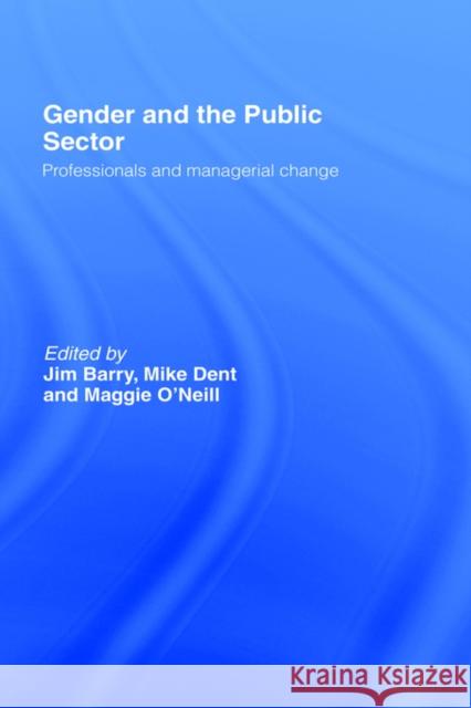 Gender and the Public Sector Dent Barry Jim Barry Maggie O'Neill 9780415258197 Routledge - książka