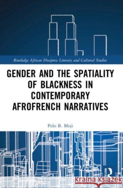Gender and the Spatiality of Blackness in Contemporary AfroFrench Narratives Polo B. (University of Cape Town, South Africa) Moji 9780367637538 Taylor & Francis Ltd - książka