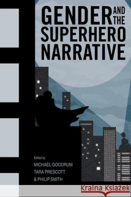 Gender and the Superhero Narrative Michael Goodrum Tara Prescott Philip Smith 9781496821102 University Press of Mississippi - książka