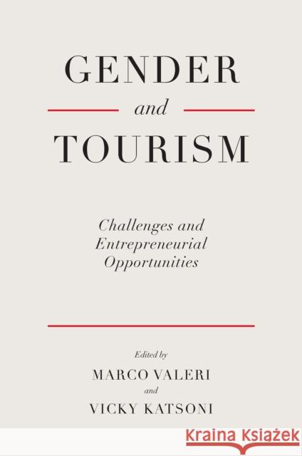 Gender and Tourism: Challenges and Entrepreneurial Opportunities Marco Valeri Vicky Katsoni 9781801173230 Emerald Publishing Limited - książka