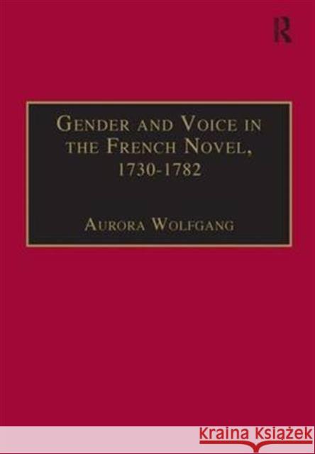 Gender and Voice in the French Novel, 1730-1782 Aurora Wolfgang 9780754637028 Ashgate Publishing - książka