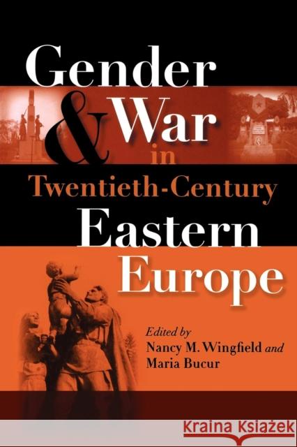 Gender and War in Twentieth-Century Eastern Europe Nancy M. Wingfield Maria, Editor Bucur 9780253218445 Indiana University Press - książka