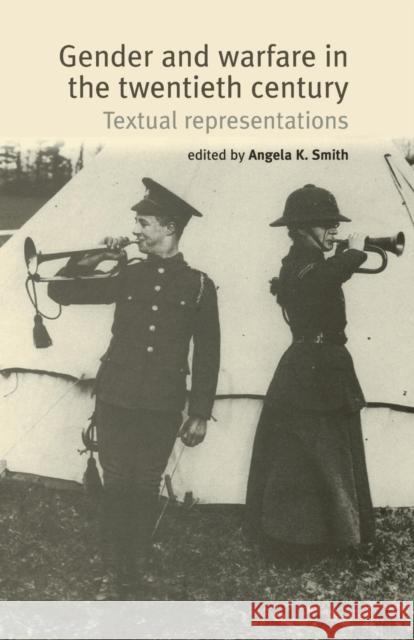 Gender and Warfare in the Twentieth Century: Textual Representations Smith, Angela K. 9780719065750  - książka