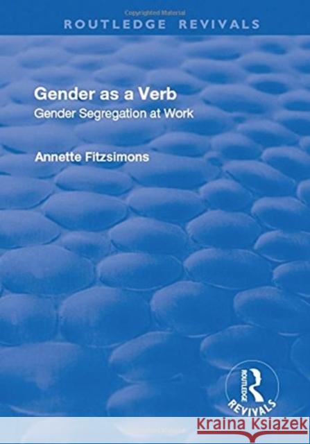 Gender as a Verb: Gender Segregation at Work Fitzsimons, Annette 9781138729858 Routledge - książka