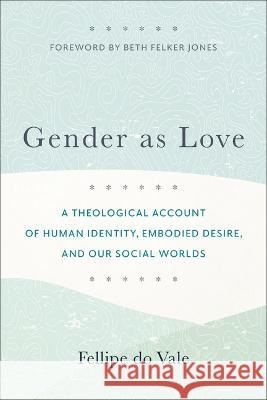 Gender as Love Fellipe D 9781540967022 Baker Academic - książka
