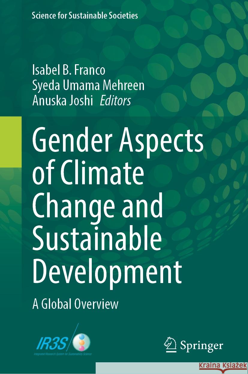 Gender Aspects of Climate Change and Sustainable Development: A Global Overview Isabel B. Franco Syeda Umama Mehreen Anuska Joshi 9789819711918 Springer - książka