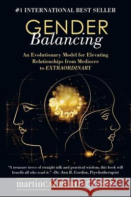 Gender Balancing: An Evolutionary Model for Elevating Relationships from Mediocre to Extraordinary Martin Calderon Cohen 9781504339575 Balboa Press - książka