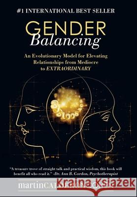 Gender Balancing: An Evolutionary Model for Elevating Relationships from Mediocre to Extraordinary Martin Calderon Cohen 9781504339599 Balboa Press - książka