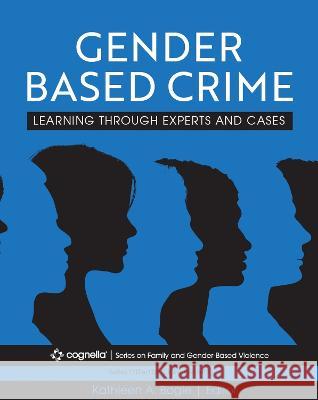 Gender-Based Crime: Learning Through Experts and Cases Kathleen A. Bogle 9781793511751 Cognella, Inc - książka