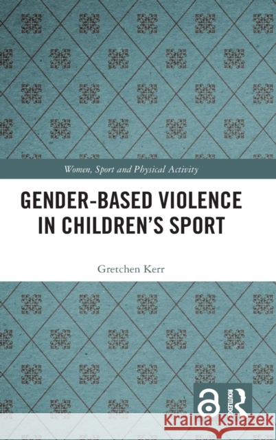 Gender-Based Violence in Children's Sport Gretchen (University of Toronto, Canada) Kerr 9780367473662 Taylor & Francis Ltd - książka