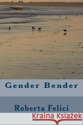 Gender Bender MS Rita Felici 9781514741764 Createspace - książka