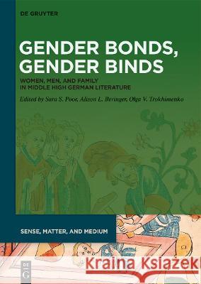 Gender Bonds, Gender Binds: Women, Men, and Family in Middle High German Literature Sara S. Poor Alison L. Beringer Olga V. Trokhimenko 9783110729054 de Gruyter - książka