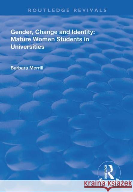 Gender, Change and Identity: Mature Women Students in Universities Barbara Merrill 9781138385009 Routledge - książka