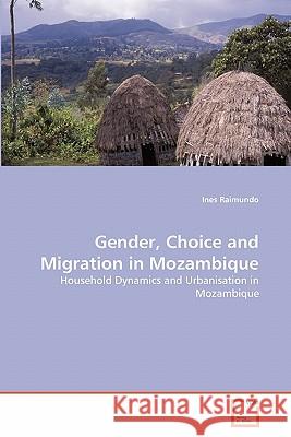 Gender, Choice and Migration in Mozambique Ines Raimundo 9783639288438 VDM Verlag - książka