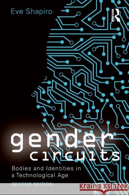 Gender Circuits: Bodies and Identities in a Technological Age Shapiro, Eve 9780415638531 Routledge - książka