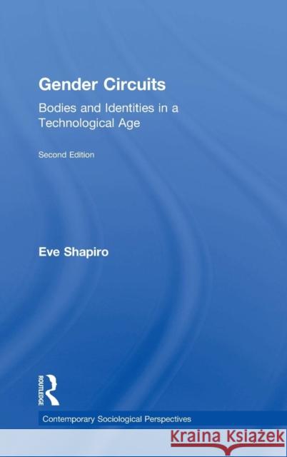 Gender Circuits: Bodies and Identities in a Technological Age Shapiro, Eve 9780415638548 Routledge - książka