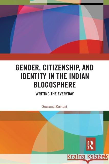 Gender, Citizenship, and Identity in the Indian Blogosphere: Writing the Everyday Sumana Kasturi 9780367777623 Routledge Chapman & Hall - książka