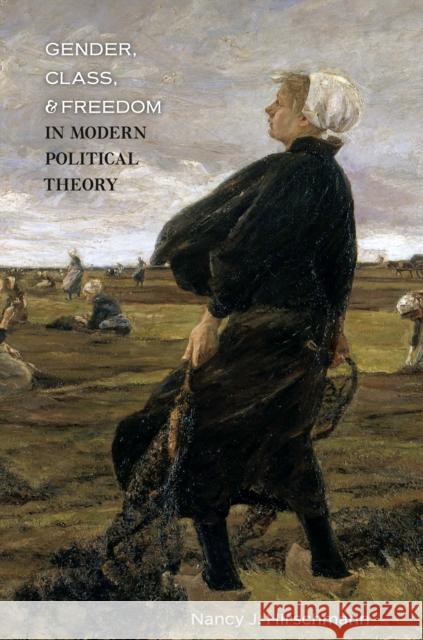 Gender, Class, and Freedom in Modern Political Theory Nancy Hirschmann 9780691129891 Princeton University Press - książka