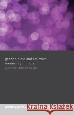 Gender, Class and Reflexive Modernity in India Jyothsna Belliappa 9780230300187  - książka